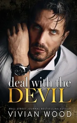 Deal With The Devil: An Enemies to Lovers Billionaire Romance - Deal With The Devil: An Enemies To Lovers Billionaire Romance
