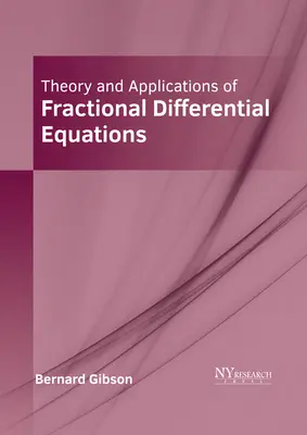 A tört differenciálegyenletek elmélete és alkalmazásai - Theory and Applications of Fractional Differential Equations