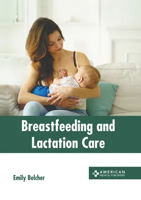 Szoptatás és szoptatási gondozás - Breastfeeding and Lactation Care