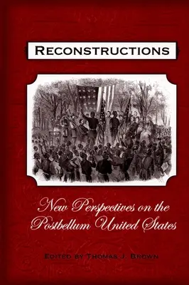 Rekonstrukciók: Új perspektívák a középkor utáni Amerikáról - Reconstructions: New Perspectives on Postbellum America