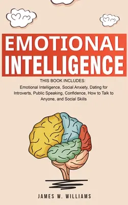 Érzelmi intelligencia: A Collection of 7 Books in 1 - Emotional Intelligence, Social Anxiety, Dating for Introverts, Public Speaking, Confide - Emotional Intelligence: A Collection of 7 Books in 1 - Emotional Intelligence, Social Anxiety, Dating for Introverts, Public Speaking, Confide