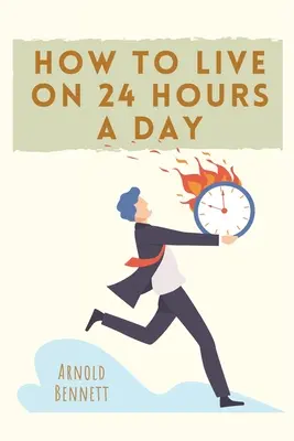 Hogyan éljünk napi 24 órából - How to Live on 24 Hours a Day