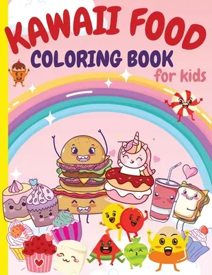 Kawaii Food Coloring Book for Kids: Super Cute Food Coloring Book For Kids and All Ages 80 Adorable & Relaxing Easy Kawaii with Cute Dessert, Cupcake,