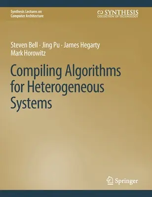 Algoritmusok fordítása heterogén rendszerekhez - Compiling Algorithms for Heterogeneous Systems