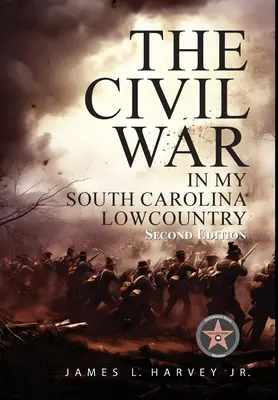 A polgárháború az én dél-karolinai Lowcountry-omban - The Civil War In My South Carolina Lowcountry