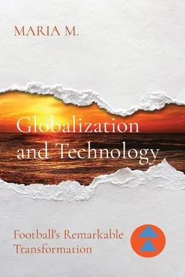 Globalizáció és technológia: A labdarúgás figyelemre méltó átalakulása - Globalization and Technology: Football's Remarkable Transformation