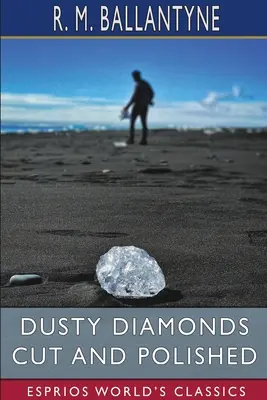 Dusty Diamonds Cut and Polished (Esprios Classics)