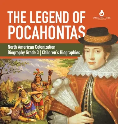 Pocahontas legendája Észak-Amerika gyarmatosítása Életrajz 3. osztályos gyermekéletrajzok - The Legend of Pocahontas North American Colonization Biography Grade 3 Children's Biographies