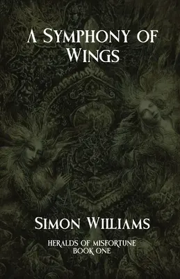 A szárnyak szimfóniája: A szerencsétlenség hírnökei: Könyv - A Symphony of Wings: Heralds of Misfortune: Book I