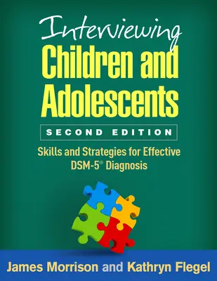 Interjúkészítés gyermekek és serdülők körében: Készségek és stratégiák a hatékony Dsm-5(r) diagnózishoz - Interviewing Children and Adolescents: Skills and Strategies for Effective Dsm-5(r) Diagnosis