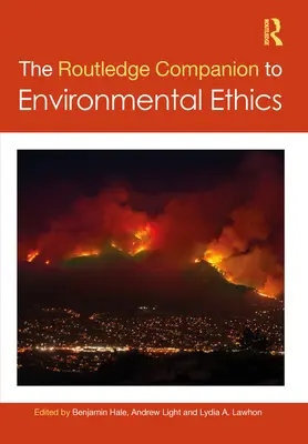 The Routledge Companion to Environmental Ethics (A környezeti etika útikönyve) - The Routledge Companion to Environmental Ethics