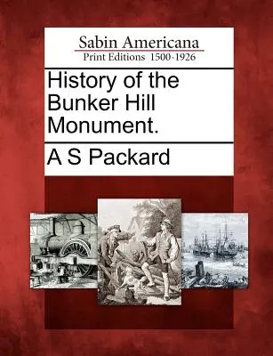 A Bunker Hill emlékmű története. - History of the Bunker Hill Monument.