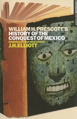 William H. Prescott: Mexikó meghódításának története - William H. Prescott's History of the Conquest of Mexico