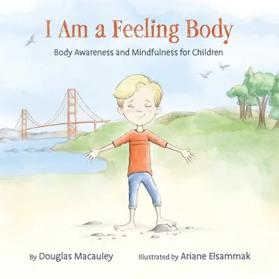 Érző test vagyok: Testtudatosság és tudatosság gyerekeknek - I Am a Feeling Body: Body Awareness and Mindfulness for Children