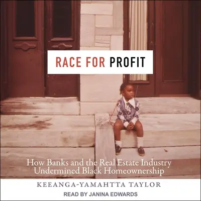 Race for Profit: Hogyan ássák alá a bankok és az ingatlanipar a fekete lakástulajdont - Race for Profit: How Banks and the Real Estate Industry Undermined Black Homeownership