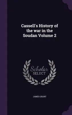 Cassell's History of the war in the Soudan 2. kötet - Cassell's History of the war in the Soudan Volume 2