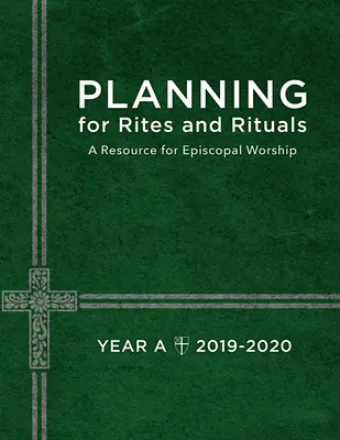 Rítusok és szertartások tervezése: A Resource for Episcopal Worship: A. év, 2019-2020 - Planning for Rites and Rituals: A Resource for Episcopal Worship: Year A, 2019-2020