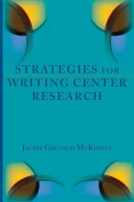 Stratégiák az írásközpontban végzett kutatáshoz - Strategies for Writing Center Research