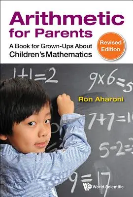 Számtan szülőknek: Könyv felnőtteknek a gyerekek matematikájáról (átdolgozott kiadás) - Arithmetic for Parents: A Book for Grown-Ups about Children's Mathematics (Revised Edition)