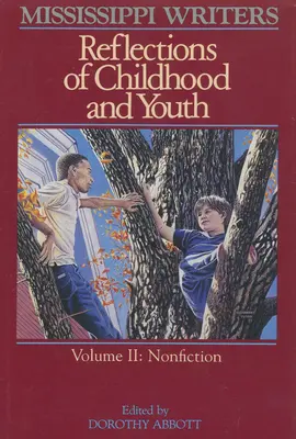 Mississippi Writers: A gyermekkor és a fiatalság tükörképei: II. kötet: Nem szépirodalmi művek - Mississippi Writers: Reflections of Childhood and Youth: Volume II: Nonfiction