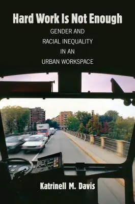 A kemény munka nem elég: Nemek és fajok közötti egyenlőtlenségek egy városi munkahelyen - Hard Work Is Not Enough: Gender and Racial Inequality in an Urban Workspace