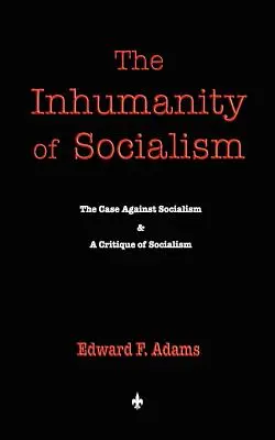 A szocializmus embertelensége - The Inhumanity of Socialism