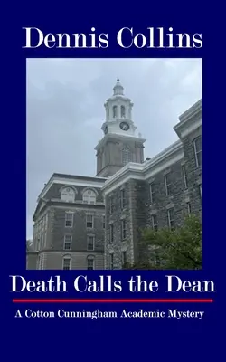 Death Calls the Dean: A Cotton Cunningham Academic Mystery (A halál hívja a dékánt) - Death Calls the Dean: A Cotton Cunningham Academic Mystery