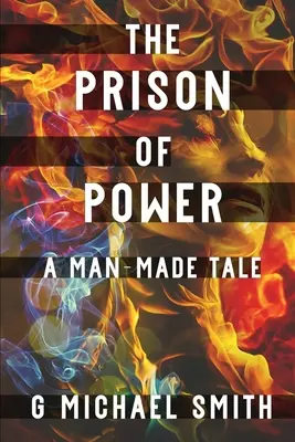 A hatalom börtöne: A Man-Made Tale - The Prison of Power: A Man-Made Tale