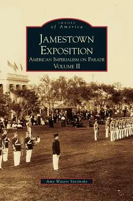 Jamestown Exposition: Az amerikai imperializmus parádéja, II. kötet - Jamestown Exposition: American Imperialism on Parade, Volume II