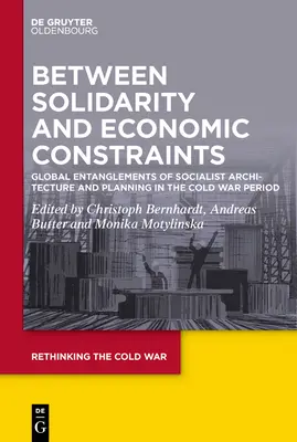 Szolidaritás és gazdasági kényszerek között: A szocialista építészet és tervezés globális összefonódásai a hidegháború idején - Between Solidarity and Economic Constraints: Global Entanglements of Socialist Architecture and Planning in the Cold War Period