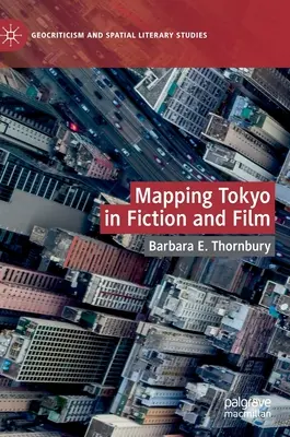 Tokió feltérképezése a fikcióban és a filmben - Mapping Tokyo in Fiction and Film