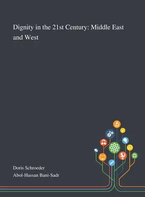 Méltóság a 21. században: Közel-Kelet és Nyugat - Dignity in the 21st Century: Middle East and West