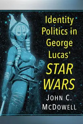 Identitáspolitika George Lucas Csillagok háborújában - Identity Politics in George Lucas' Star Wars