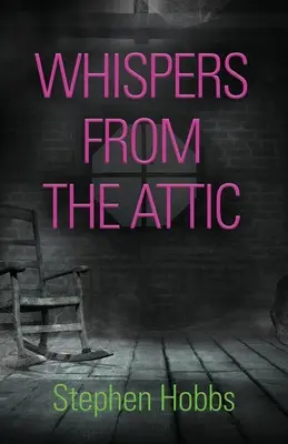 Suttogások a padlásról - Whispers from the Attic