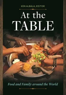 Az asztalnál: Food and Family around the World - At the Table: Food and Family around the World