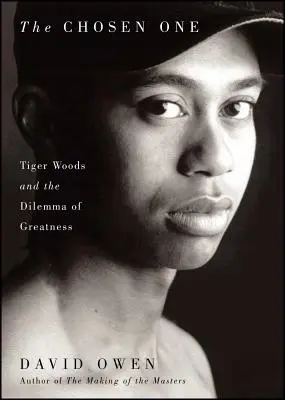 A kiválasztott: Tiger Woods és a nagyság dilemmája - Chosen One: Tiger Woods and the Dilemma of Greatness