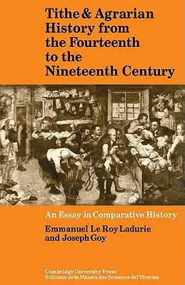 Tized és agrártörténet a tizennegyedik századtól a tizenkilencedik századig: Egy összehasonlító történeti esszé - Tithe and Agrarian History from the Fourteenth to the Nineteenth Century: An Essay in Comparative History