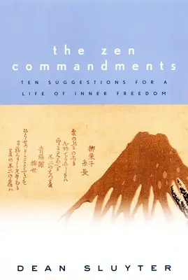 A zen parancsolatok: Tíz javaslat a belső szabadság életéhez - The Zen Commandments: Ten Suggestions for a Life of Inner Freedom