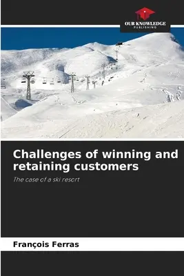 Az ügyfelek megnyerésének és megtartásának kihívásai - Challenges of winning and retaining customers
