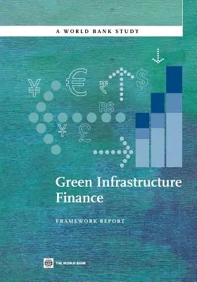 Zöld infrastruktúra finanszírozása: Keretjelentés - Green Infrastructure Finance: Framework Report