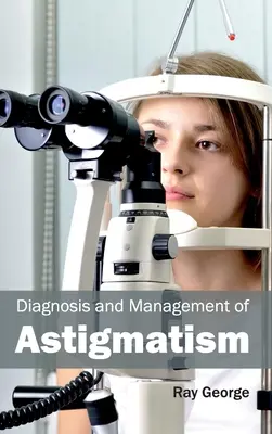 Az asztigmatizmus diagnózisa és kezelése - Diagnosis and Management of Astigmatism