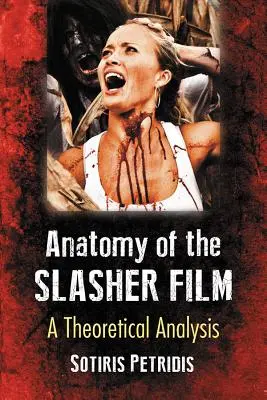 A slasherfilm anatómiája: Elméleti elemzés - Anatomy of the Slasher Film: A Theoretical Analysis