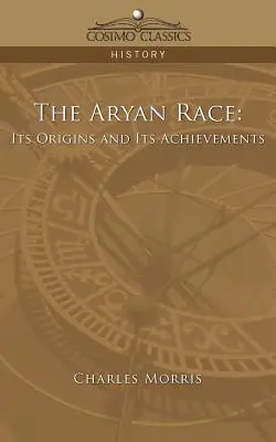 Az árja faj: eredete és eredményei - The Aryan Race: Its Origins and Its Achievements