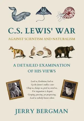 C. S. Lewis háborúja a szcientizmus és a naturalizmus ellen: Lewis Lewis: A Lewis Lewis ellenes harca - nézeteinek részletes vizsgálata - C. S. Lewis' War Against Scientism and Naturalism: A Detailed Examination of His Views