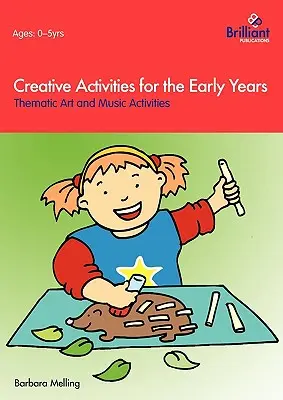 Kreatív tevékenységek a kisiskolás korosztály számára - Tematikus művészeti és zenei tevékenységek - Creative Activities for the Early Years - Thematic Art and Music Activities