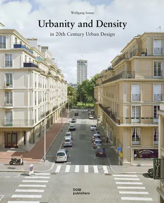 Urbanitás és sűrűség: A 20. századi várostervezésben - Urbanity and Density: In 20th-Century Urban Design