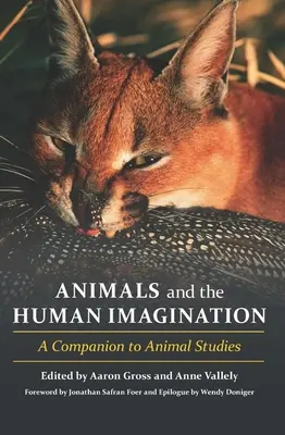 Az állatok és az emberi képzelet: A Companion to Animal Studies - Animals and the Human Imagination: A Companion to Animal Studies