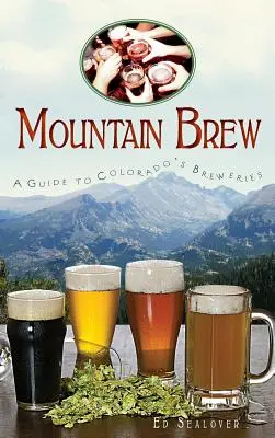 Mountain Brew: Útmutató Colorado sörfőzdéihez - Mountain Brew: A Guide to Colorado's Breweries