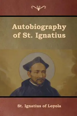 Szent Ignác önéletrajza - Autobiography of St. Ignatius