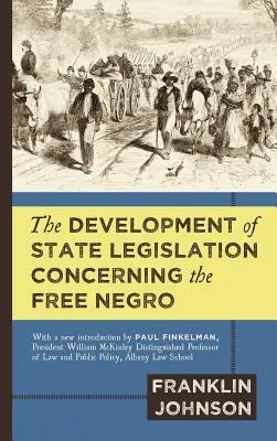 A szabad négerekre vonatkozó állami törvényhozás fejlődése - The Development of State Legislation Concerning the Free Negro